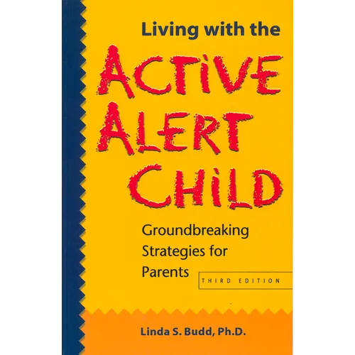 Living with the Active Alert Child: Groundbreaking Strategies for Parents - Paperback