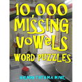 10,000 Missing Vowels Word Puzzles: Energize Your Brain While Having Fun - Paperback