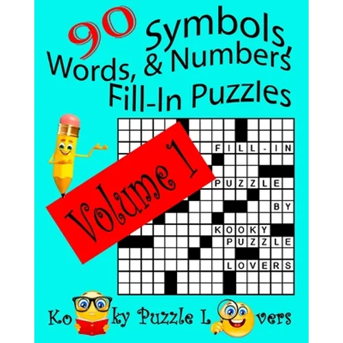 Symbols, Words, and Numbers Fill-In Puzzles, 90 Puzzles, Volume 1 - Paperback