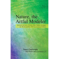 Nature, the Artful Modeler: Lectures on Laws, Science, How Nature Arranges the World and How We Can Arrange It Better - Paperback