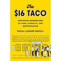 The $16 Taco: Contested Geographies of Food, Ethnicity, and Gentrification - Paperback