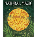 Natural Magic: Craft Spells in Alignment with Nature and the Magical World - Hardcover
