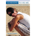 Learning to Be Me: My Twenty-Three-Year Battle with Bulimia - Paperback