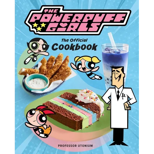 The Powerpuff Girls: The Official Cookbook - Hardcover