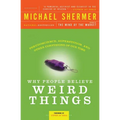 Why People Believe Weird Things: Pseudoscience, Superstition, and Other Confusions of Our Time - Paperback