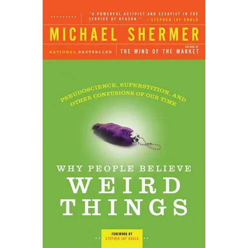 Why People Believe Weird Things: Pseudoscience, Superstition, and Other Confusions of Our Time - Paperback