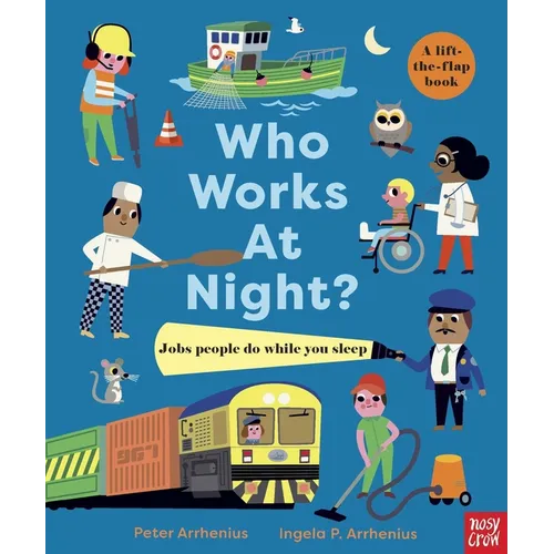 Who Works at Night? Jobs People Do While You Sleep - Board Book