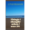 Things I Thought When I Was 34 - Paperback
