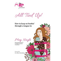 All Tied Up!: How To Keep On Boobin' Through A Tongue Tie - Paperback