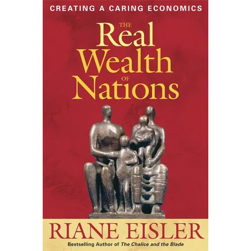 The Real Wealth of Nations: Creating a Caring Economics - Paperback