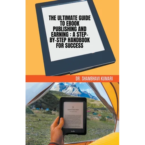 The Ultimate Guide to Ebook Publishing and Earning: A Step-by-Step Handbook for Success - Paperback