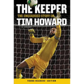 The Keeper: The Unguarded Story of Tim Howard Young Readers' Edition - Paperback