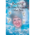Keeping in Touch with the Other Side: True Inspirational Stories - Paperback
