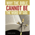 Why the Bible Cannot Be the Word of God. - Hardcover