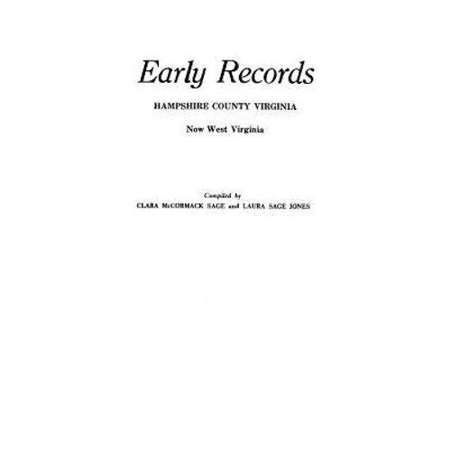 Early Records, Hampshire County, Virginia, Now West Virginia - Paperback