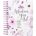 Whatever You Ask: Weekly Prayer Journal for Women - Spiral