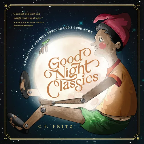 Good Night Classics: A Fairy-Tale Journey Through God's Good News - Hardcover