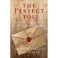The Perfect You: God's Invitation to Live from the Heart - Paperback
