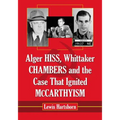 Alger Hiss, Whittaker Chambers and the Case That Ignited McCarthyism - Paperback