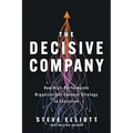 The Decisive Company: How High-Performance Organizations Connect Strategy to Execution - Paperback