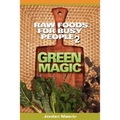 Raw Foods for Busy People 2: Green Magic - Paperback