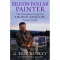 Billion Dollar Painter: The Triumph and Tragedy of Thomas Kinkade, Painter of Light - Hardcover