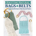 Knotting Natural Bags & Belts: 18 Beautiful, Easy-To-Make Macramé Projects - Paperback