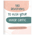 180 Devotions to Hush Your Inner Critic: Positive Inspiration for Your Heart & Soul - Hardcover