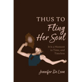 Thus to Fling Her Soul - Paperback