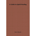 A Guide to Spirit Healing - Hardcover