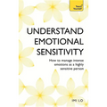 Emotional Sensitivity and Intensity: How to Manage Intense Emotions as a Highly Sensitive Person - Paperback