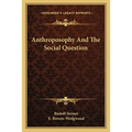 Anthroposophy And The Social Question - Paperback