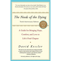 The Needs of the Dying: A Guide for Bringing Hope, Comfort, and Love to Life's Final Chapter (Anniversary) - Paperback