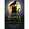Feisty Felines and Other Fantastical Familiars - Hardcover