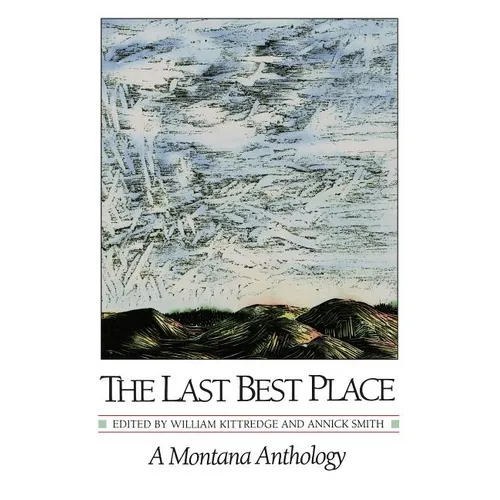 The Last Best Place: A Montana Anthology - Paperback