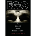 Ego: The Ghost in Your Machinery - Hardcover