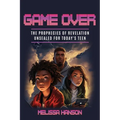 Game Over: The Prophecies of Revelation Unsealed for Today's Teen - Paperback