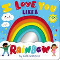 I Love You Like a Rainbow - Board Book