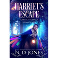 Harriet's Escape Harriet Tubman Reimagined - Paperback