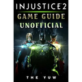 Injustice 2 Game Guide Unofficial - Paperback