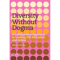 Diversity Without Dogma: A Collaborative Approach to Leading DEI Education and Action - Paperback