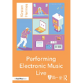 Performing Electronic Music Live - Paperback