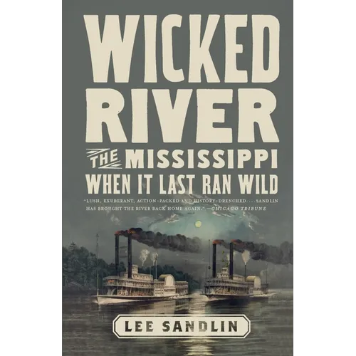 Wicked River: The Mississippi When It Last Ran Wild - Paperback