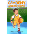 Cayden's Adventures with Faith - Hardcover