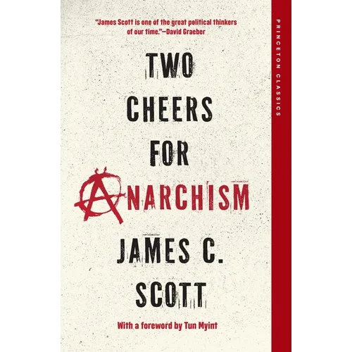 Two Cheers for Anarchism: Six Easy Pieces on Autonomy, Dignity, and Meaningful Work and Play - Paperback