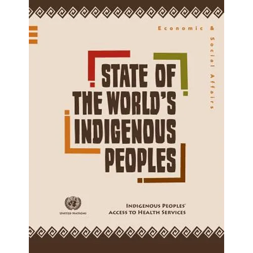 State of the World's Indigenous Peoples: Indigenous Peoples' Access to Health Services - Paperback