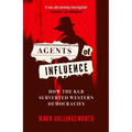 Agents of Influence: How the KGB Subverted Western Democracies - Hardcover