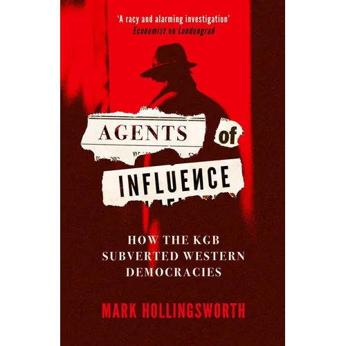 Agents of Influence: How the KGB Subverted Western Democracies - Hardcover