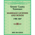 Greene County, Tennessee Marriage Licenses and Bonds, 1780-1837 - Paperback