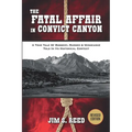 The Fatal Affair in Convict Canyon: A True Tale of Robbery, Murder & Vengeance, Told in it Historical Context - Paperback
